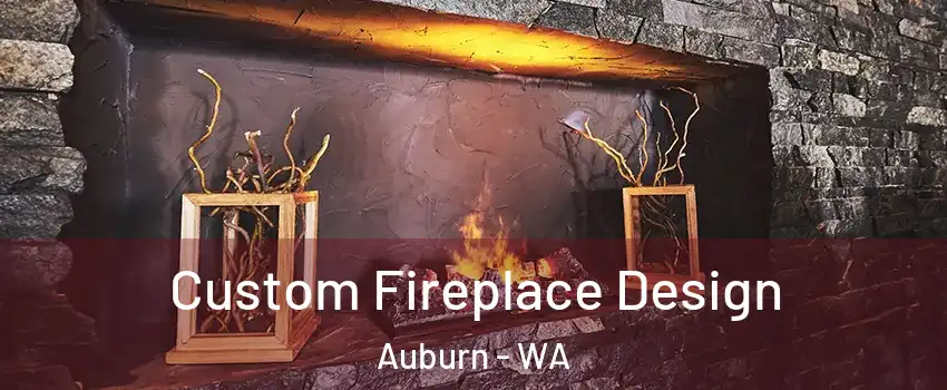  Custom Fireplace Design Auburn - WA