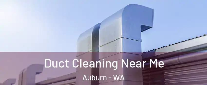  Duct Cleaning Near Me Auburn - WA