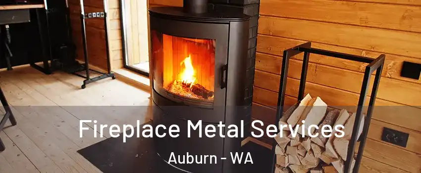 Fireplace Metal Services Auburn - WA