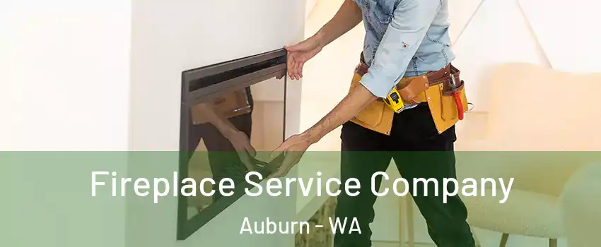  Fireplace Service Company Auburn - WA