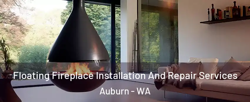  Floating Fireplace Installation And Repair Services Auburn - WA
