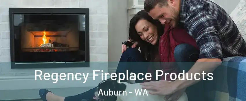  Regency Fireplace Products Auburn - WA