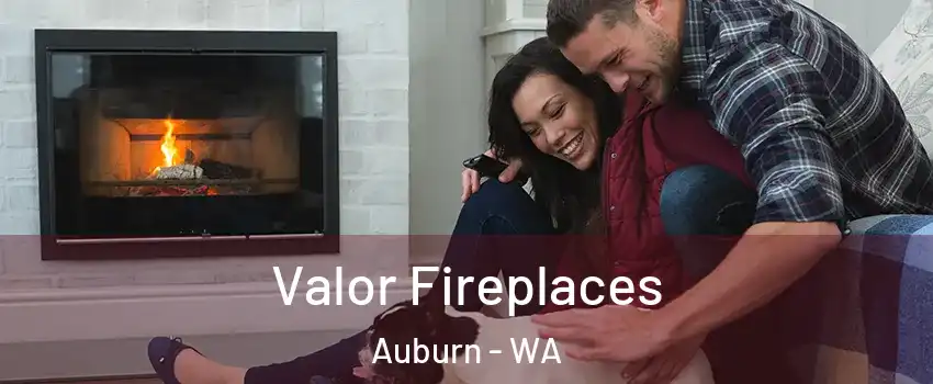  Valor Fireplaces Auburn - WA