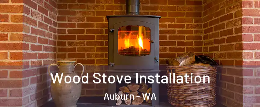  Wood Stove Installation Auburn - WA